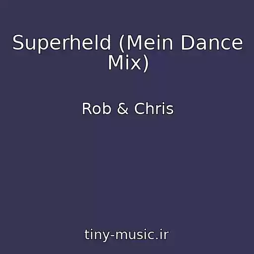 کاور آهنگ Superheld (Mein Dance Mix) از Rob & Chris