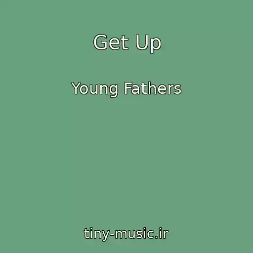 کاور آهنگ Get Up از Young Fathers