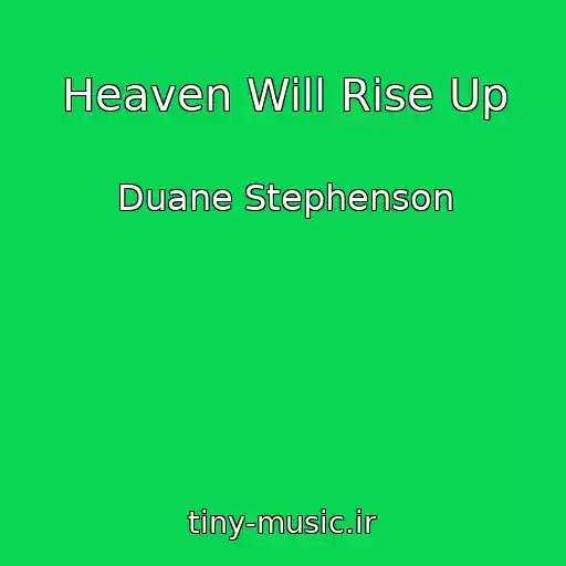 کاور آهنگ Heaven Will Rise Up از Duane Stephenson