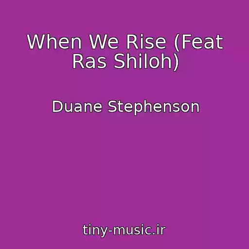 کاور آهنگ When We Rise (Feat Ras Shiloh) از Duane Stephenson