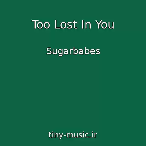 کاور آهنگ Too Lost In You از Sugarbabes