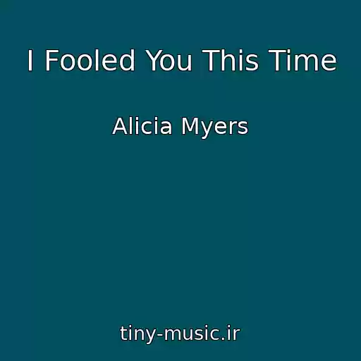 کاور آهنگ I Fooled You This Time از Alicia Myers