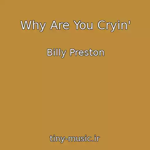 کاور آهنگ Why Are You Cryin' از Billy Preston
