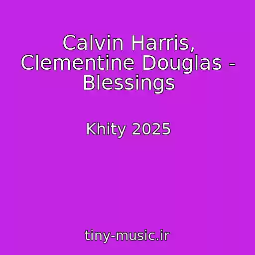 کاور آهنگ Calvin Harris, Clementine Douglas - Blessings از Khity 2025