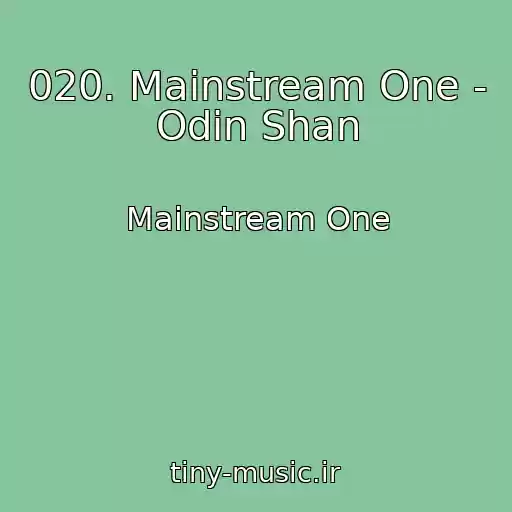 کاور آهنگ 020. Mainstream One - Odin Shan از Mainstream One