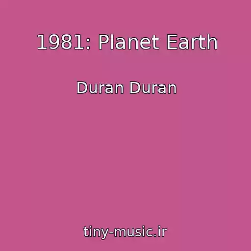 کاور آهنگ 1981: Planet Earth از Duran Duran