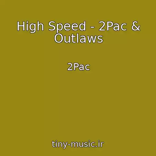 کاور آهنگ High Speed - 2Pac & Outlaws از 2Pac