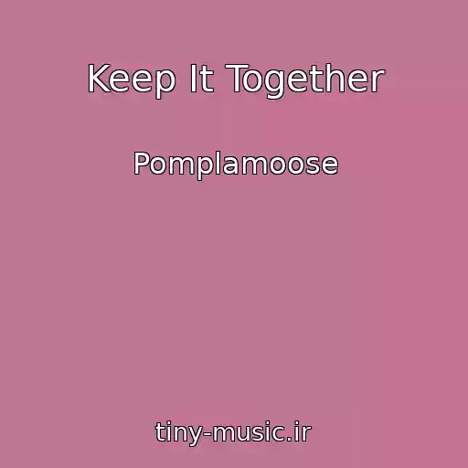 کاور آهنگ Keep It Together از Pomplamoose