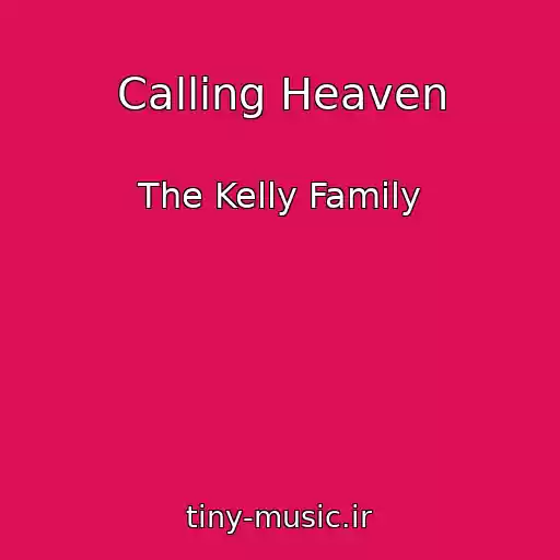 کاور آهنگ Calling Heaven از The Kelly Family