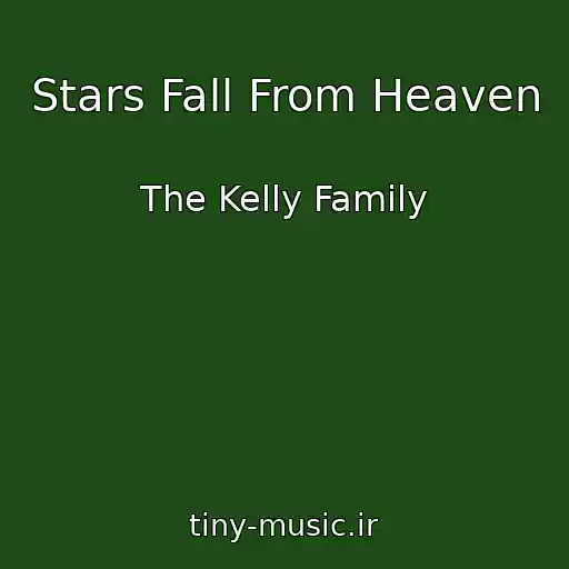کاور آهنگ Stars Fall From Heaven از The Kelly Family