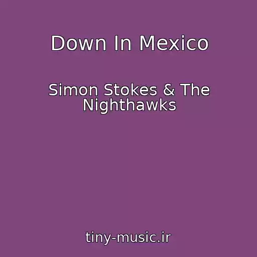 کاور آهنگ Down In Mexico از Simon Stokes & The Nighthawks
