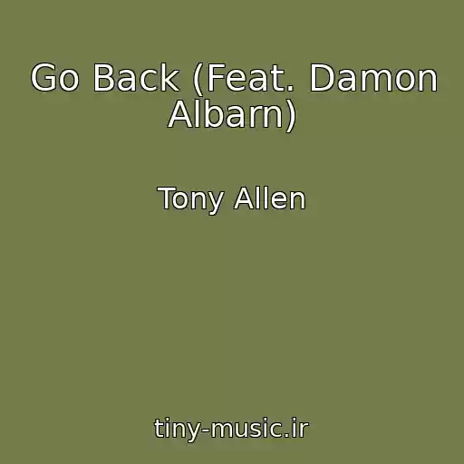 کاور آهنگ Go Back (Feat. Damon Albarn) از Tony Allen