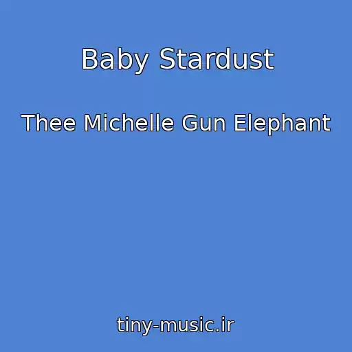 کاور آهنگ Baby Stardust از Thee Michelle Gun Elephant