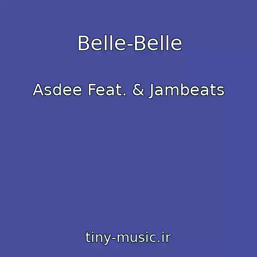 کاور آهنگ Belle-Belle از Asdee Feat. & Jambeats