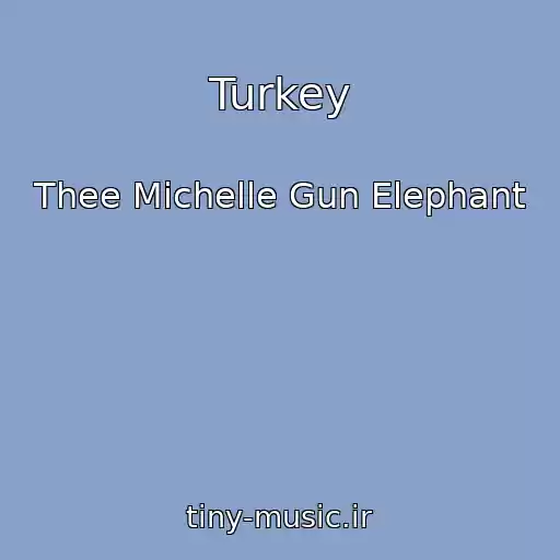 کاور آهنگ Turkey از Thee Michelle Gun Elephant