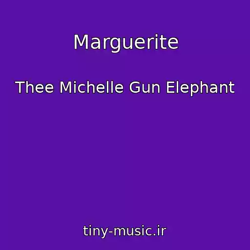 کاور آهنگ Marguerite از Thee Michelle Gun Elephant