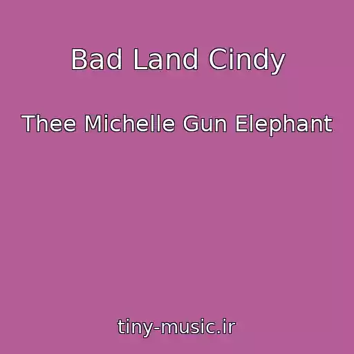 کاور آهنگ Bad Land Cindy از Thee Michelle Gun Elephant