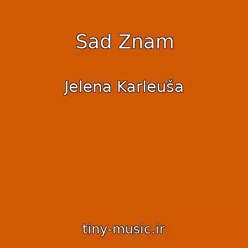 کاور آهنگ Sad Znam از Jelena Karleuša