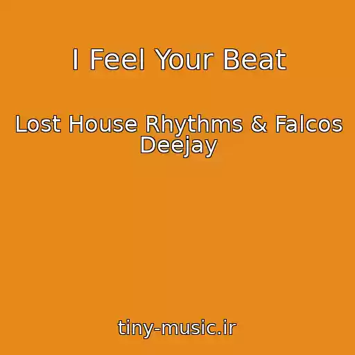 کاور آهنگ I Feel Your Beat از Lost House Rhythms & Falcos Deejay