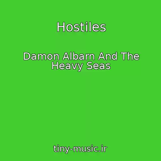 کاور آهنگ Hostiles از Damon Albarn And The Heavy Seas