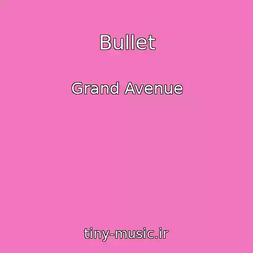 کاور آهنگ Bullet از Grand Avenue
