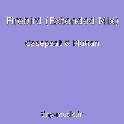 کاور آهنگ Firebird (Extended Mix) از Casepeat & Plutian