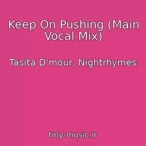 کاور آهنگ Keep On Pushing (Main Vocal Mix) از Tasita D'mour, Nightrhymes