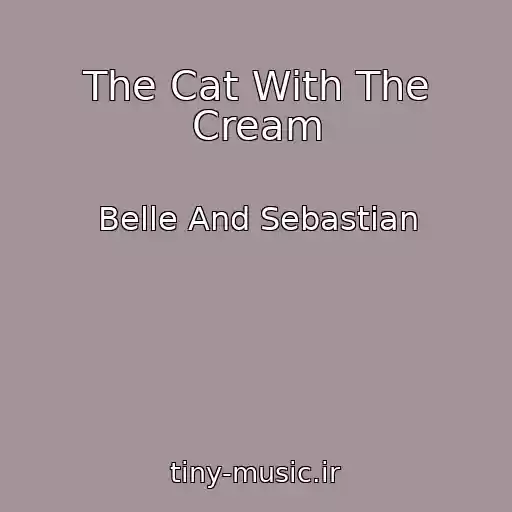 کاور آهنگ The Cat With The Cream از Belle And Sebastian