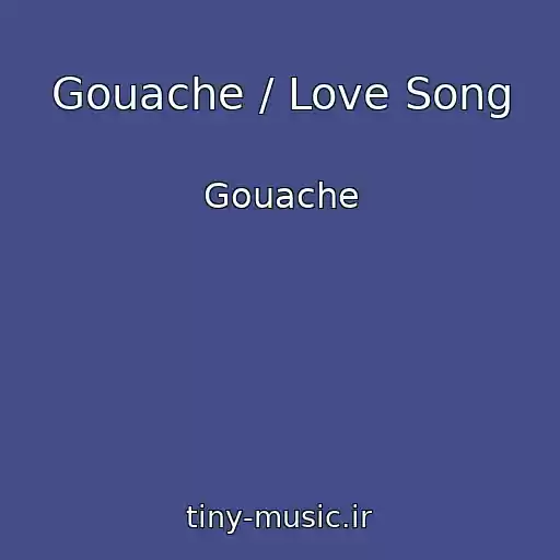 کاور آهنگ Gouache / Love Song از Gouache