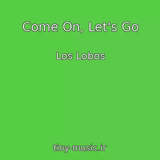 کاور آهنگ Come On, Let's Go از Los Lobos