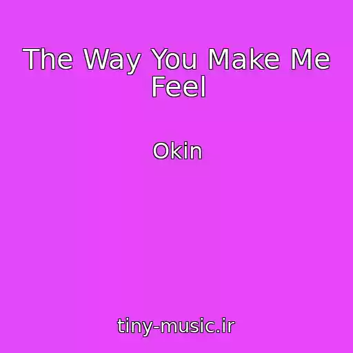 کاور آهنگ The Way You Make Me Feel از Okin
