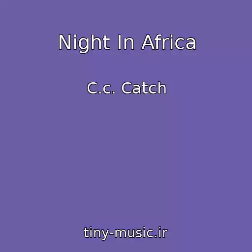 کاور آهنگ Night In Africa از C.c. Catch