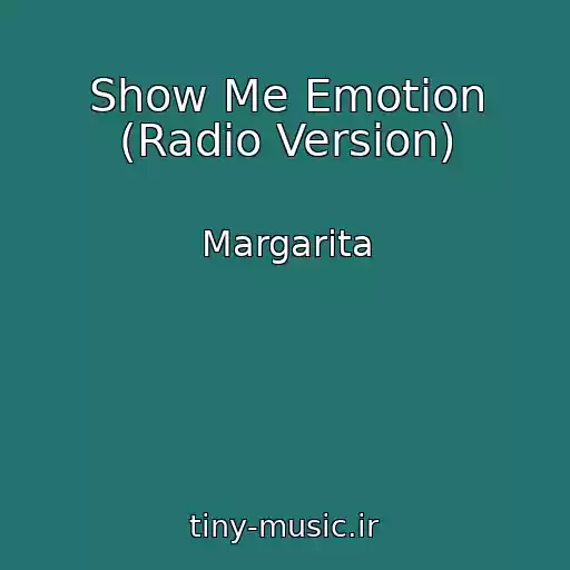 کاور آهنگ Show Me Emotion (Radio Version) از Margarita