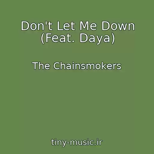 کاور آهنگ Don't Let Me Down (Feat. Daya) از The Chainsmokers