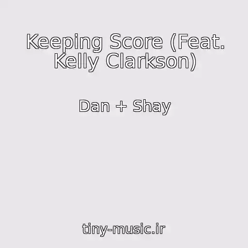 کاور آهنگ Keeping Score (Feat. Kelly Clarkson) از Dan + Shay
