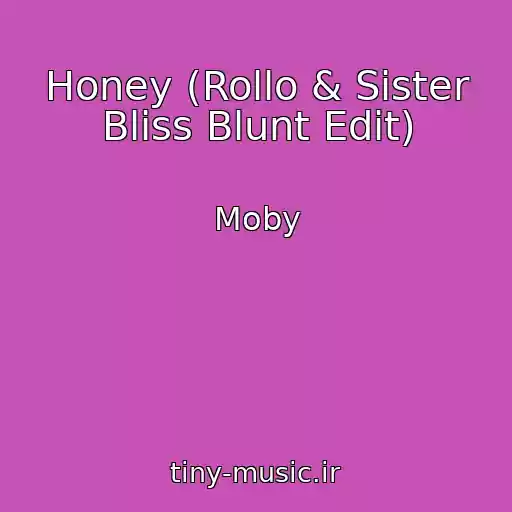 کاور آهنگ Honey (Rollo & Sister Bliss Blunt Edit) از Moby