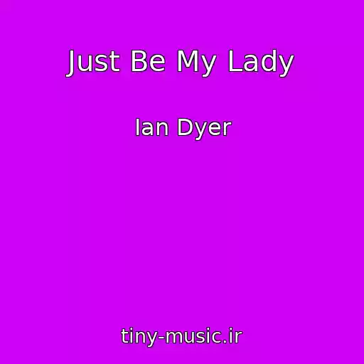 کاور آهنگ Just Be My Lady از Ian Dyer