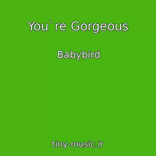 کاور آهنگ You`re Gorgeous از Babybird