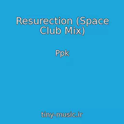 کاور آهنگ Resurection (Space Club Mix) از Ppk
