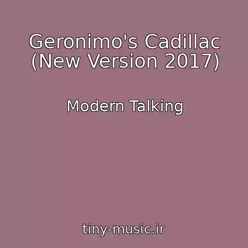 کاور آهنگ Geronimo's Cadillac (New Version 2017) از Modern Talking