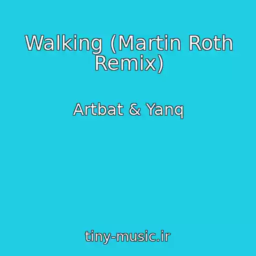 کاور آهنگ Walking (Martin Roth Remix) از Artbat & Yanq
