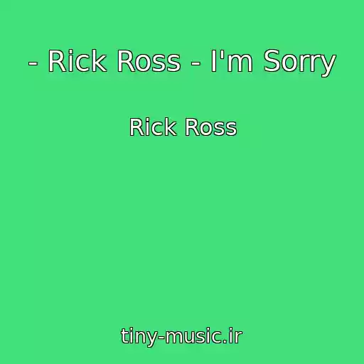 کاور آهنگ - Rick Ross - I'm Sorry از Rick Ross