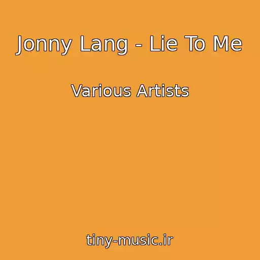 کاور آهنگ Jonny Lang - Lie To Me از Various Artists
