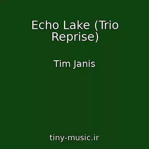 کاور آهنگ Echo Lake (Trio Reprise) از Tim Janis
