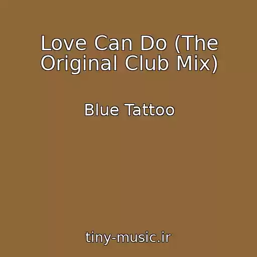 کاور آهنگ Love Can Do (The Original Club Mix) از Blue Tattoo