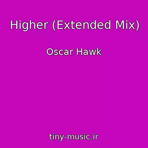 کاور آهنگ Higher (Extended Mix) از Oscar Hawk