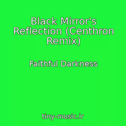 کاور آهنگ Black Mirror's Reflection (Centhron Remix) از Faithful Darkness