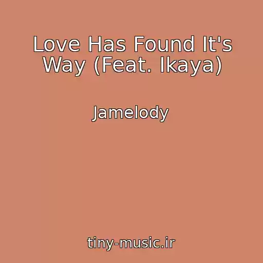 کاور آهنگ Love Has Found It's Way (Feat. Ikaya) از Jamelody