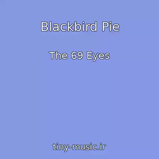 کاور آهنگ Blackbird Pie از The 69 Eyes