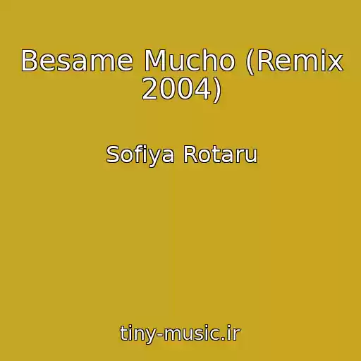 کاور آهنگ Besame Mucho (Remix 2004) از Sofiya Rotaru